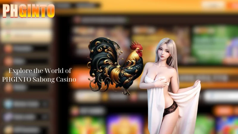 Explore the World of PHGINTO Sabong Casino