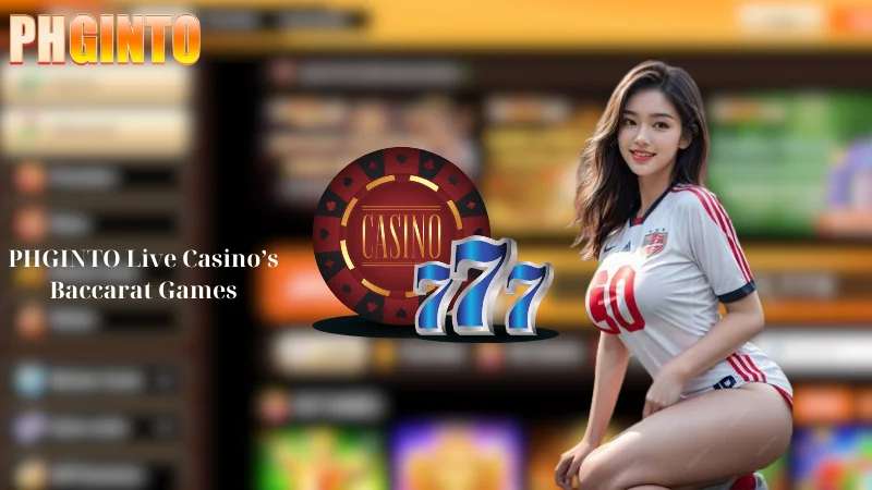 PHGINTO Live Casino's Baccarat Games