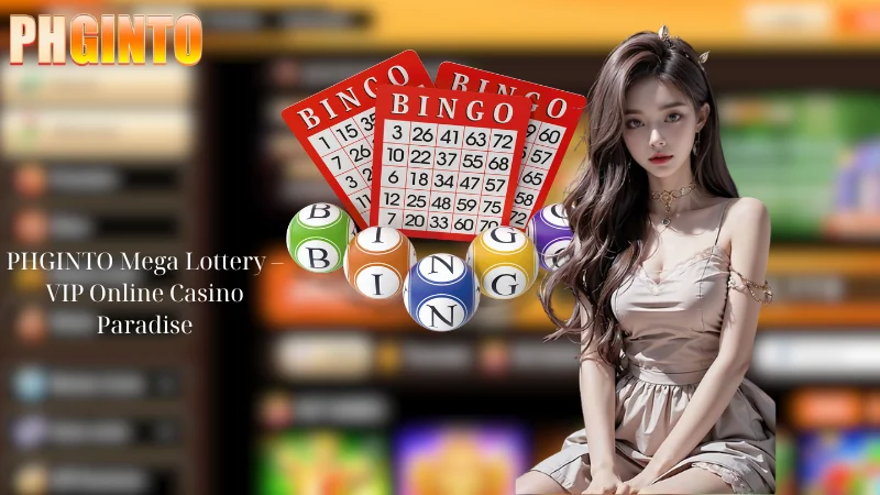 PHGINTO Mega Lottery - VIP Online Casino Paradise