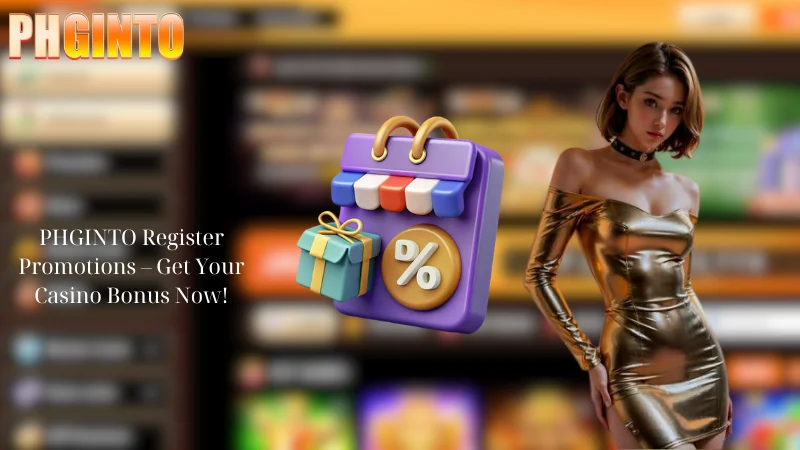 PHGINTO Register Promotions – Get Your Casino Bonus Now!