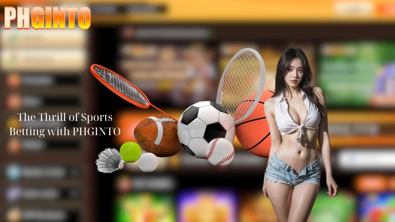 The Thrill of Sports Betting with PHGINTO