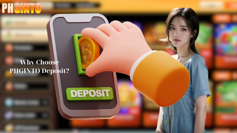 Why Choose PHGINTO Deposit?